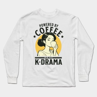 Powered By Coffee And K-drama Long Sleeve T-Shirt